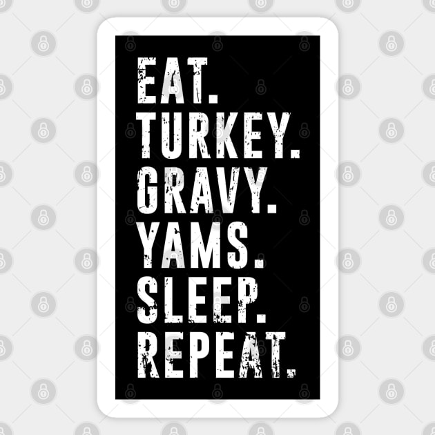 Eat Turkey Yams Pie Sleep Repeat - Funny Thanksgiving Day Sticker by PugSwagClothing